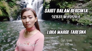 SAKIT DALAM BERCINTA VERSI MADURA(IPANK)_DIANA INKE(COVER)LYRC:KREZ MNR