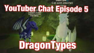 YouTuber Chat Episode 5: DragonTypes