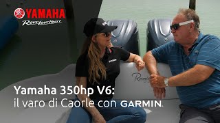 Yamaha 350hp V6: launch in Caorle with GARMIN (IT)