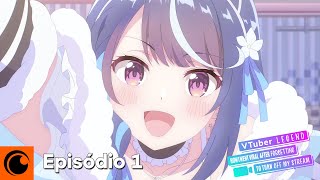 VTuber Legend: How I Went Viral after Forgetting to Turn Off My Stream | Episódio 1 (Legendado)