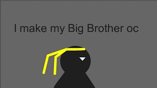 I make my Big brother oc