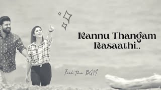 Kannu👀 Thangam✨ Rasaathi | Vaanam Kottatum⛈️ | Sid Sriram 🎼 | #FeeltheBGM