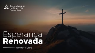 Esperança Renovada | Marcos Otávio | #aovivo #adventistasp