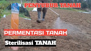 cara menyuburkan tanah||permentasi tanah dan sterilisasi lahan pertanian