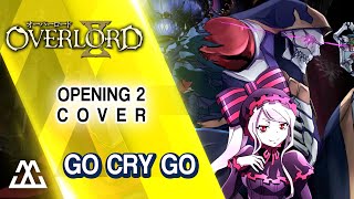 OVERLORD Opening 2 - Go Cry Go (Cover)