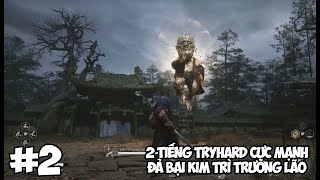 BLACK MYTH WUKONG VIỆT HOÁ #2 - BỊ NHÉT MỒM VÀO HÀNH NHƯNG TÔI KHÔNG BỎ CUỘC, MÚC KIM TRÌ TRƯỞNG LÃO