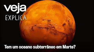 Dados da Nasa revelam possível oceano debaixo da superfície de Marte | VEJA Explica