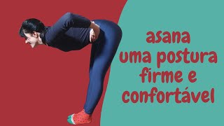 AULA  10 - asana - uma postura firme e confortável