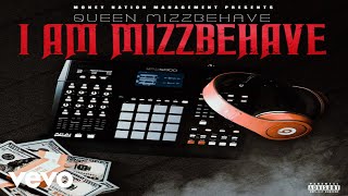 Queen Mizzbehave - I AM MIZZBEHAVE (Radio Edit)