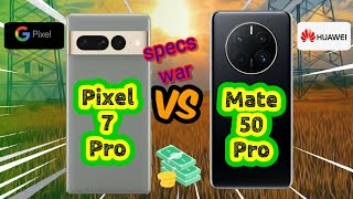 Google Pixel 7 Pro vs Huawei Mate 50 Pro! Price and Specification Comparison