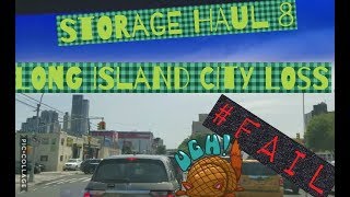 STORAGE HAUL 8: LONG ISLAND CITY LOSS. TOOK A BIG MONEY FAIL HERE!!