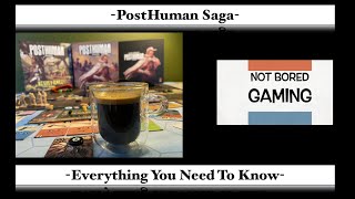 Posthuman Saga - Everything You Need To Know - Not Bored Gaming