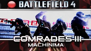 Comrades III Northern Assault | Battlefield 4 Machinima |