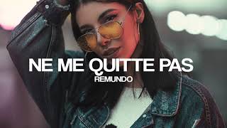 Remundo - Ne Me Quitte Pas (Original Mix)