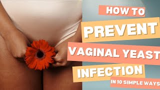 Yeast infection prevention: 10 simple tips to keep your vagina healthy