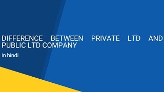 Difference between Private Limited and Public Limited Company (in hindi) - Class 11 / 12 / HSC