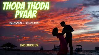 Thoda Thoda Pyaar [Slowed+Reverb]- Stebin B | Indimusicx | #thodathodapyaar #SlowedandReverb  #lofi