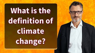 What is the definition of climate change?