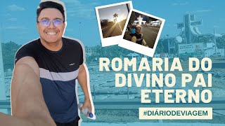 ROMARIA DO DIVINO PAI ETERNO #DiárioDeViagem