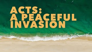 Acts: A Peaceful Invasion, An Offensive Message