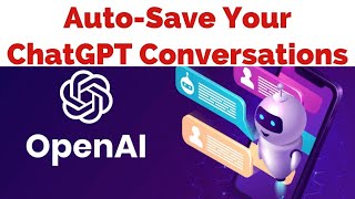 How To Save Your ChatGPT Conversations - SaveGPT Auto-Save || OpenAI GPT-3.