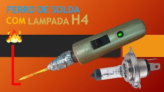 COMO FAZER UM FERRO DE SOLDA DO FUTURO COM LAMPADA DE ´´CARRO MOTO´´ H4 .