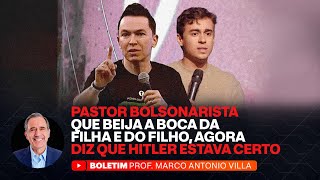 PASTOR BOLSONARISTA QUE BEIJA A BOCA DA FILHA E DO FILHO, AGORA DIZ QUE HITLER ESTAVA CERTO