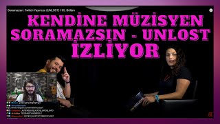 KENDİNE MÜZİSYEN | Soramazsın: Twitch Yayıncısı (UNLOST) I 95. Bölüm İZLİYOR! (2 SAAT) SOHBET YAYINI