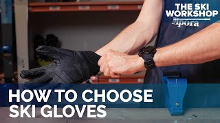 How To Choose Ski Gloves | The Ski Workshop