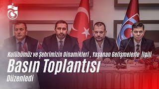 Kulübümüz ve şehrimizin dinamikleri, yaşanan gelişmelerle ilgili basın toplantısı düzenledi