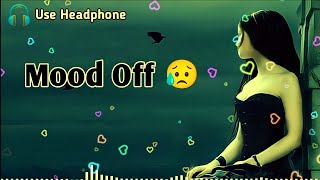 Mood Off 😥💔/ Mashup🥺Sad Song / Song / Emotional Music / Non Stop Love Mashup / Use Headphone 🎧