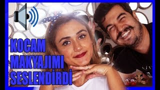 Kocam Makyajımı Seslendiriyor