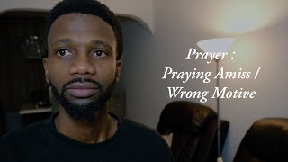 SomethingtoSay | Prayer: Praying Amiss/Wrong Motives