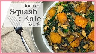 Roasted Squash & Kale Saute | Hearty Easy Vegan Dinner