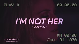 Clara Mae - I'm Not Her (WhatsApp Status)