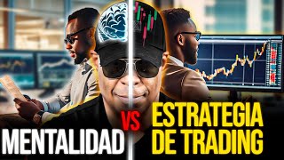 La Mentalidad o la Estrategia de Trading: ¿Cuál es Más Importante?