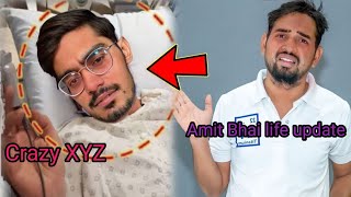 Crazy XYZ Amit Bhai life update || @CrazyXYZ @MR.INDIANHACKER