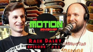 Rain Daley | Episode #11 | The Motion Boardshop Podcast