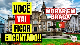 Você Vai Ficar Encantado! COMO MORAR EM BRAGA ll Viver em Portugal 2019