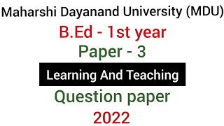 Paper - 3 Learning And Teaching | MDU - August 2022 Question paper | B.Ed - 1st year