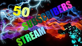 50 Subscribers Stream