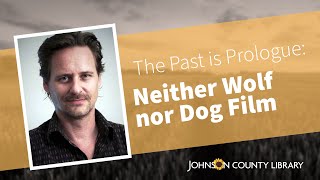 The Past is Prologue: 'Neither Wolf nor Dog' Film