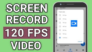 How to Screen Record 120 FPS Video on Android | Record Your Android Screen Upto 120 fps