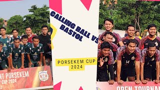 PORSEKEM CUP CALLING BALL VS BASTOL SAMA KUAT SAMPAI AKHIR HEBOH...