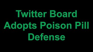 Twitter Board Adopts Poison Pill Defense