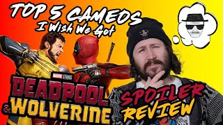 Deadpool & Wolverine 5 BEST CAMEOS (and 5 we didn't get) SPOILER REVIEW