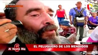 AL SEXTO DIA 04-02-17 EL PELUQUERO DE LOS MENDIGOS