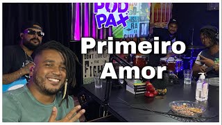 PRIMEIRO AMOR | Groove Seco no PodPax