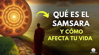 ¿Qué es el SAMSARA y Cómo AFECTA en Tu VIDA? - Aprende Cómo Escapar del Ciclo de la Insatisfacción