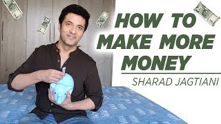 How To Make More Money | Sharad Jagtiani